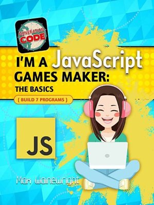 cover image of I'm a JavaScript Games Maker: the Basics